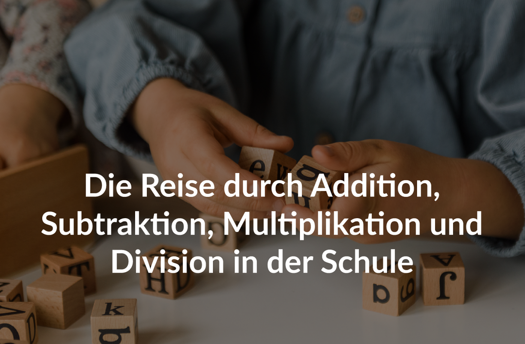 Mathematische Meilensteine: Die Reise durch Addition, Subtraktion, Multiplikation und Division in der Schule