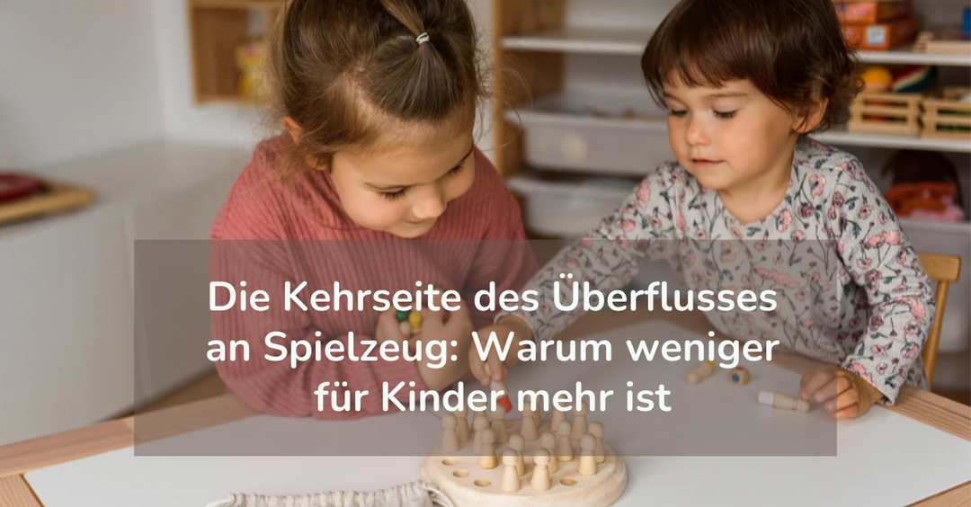 Die Kehrseite des Überflusses an Spielzeug: Warum weniger für Kinder mehr ist